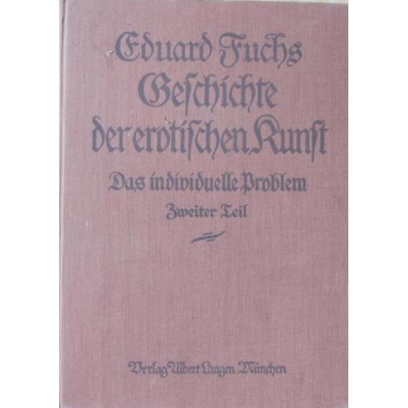 Eduard Fuchs - Geschichte der erotischen Kunst 1908/'23/'26